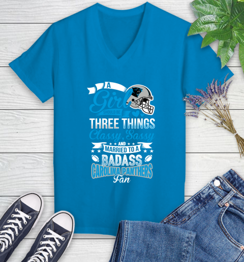 Carolina Panthers NFL Football A Girl Should Be Three Things Classy Sassy And A Be Badass Fan Women's V-Neck T-Shirt 7