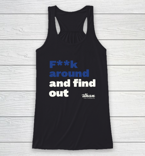 Ilhan Omar Shirt Fuck Around And Find Out Racerback Tank