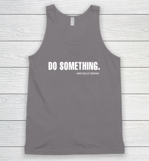 Do Something Michelle Obama Tank Top 5
