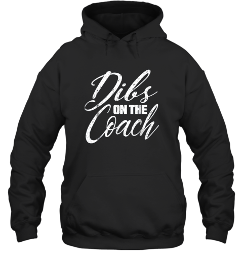 Dibs on The Coach Funny Baseball Shirt Football Women Hoodie