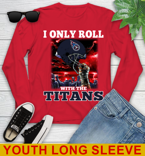 Tennessee Titans NFL Football I Only Roll With My Team Sports Youth Long Sleeve 11
