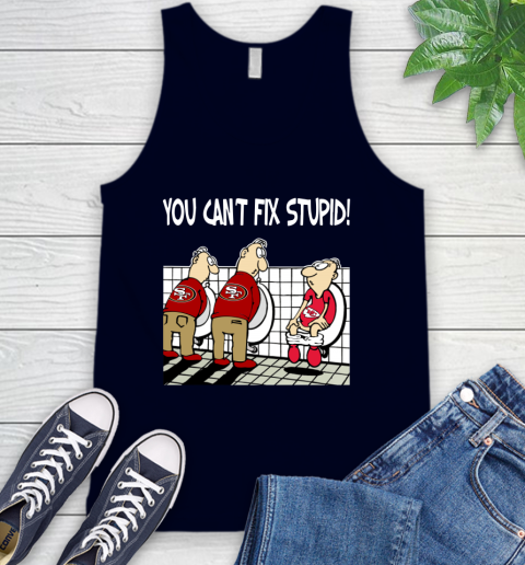 You Can't Fix Stupid Funny San Francisco 49ers NFL Shirts 67