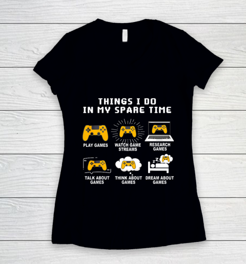 6 Things I Do In My Spare Time Play Game Video Games Gift Women's V-Neck T-Shirt