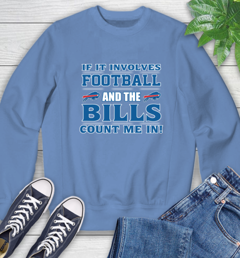 NFL If It Involves Football And The Buffalo Bills Count Me In Sports Sweatshirt 11