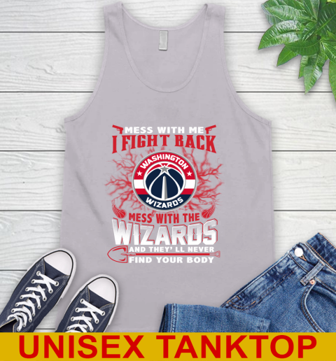 NBA Basketball Washington Wizards Mess With Me I Fight Back Mess With My Team And They'll Never Find Your Body Shirt Tank Top - Image 4