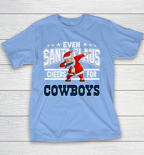 Dallas Cowboys Even Santa Claus Cheers For Christmas NFL Youth T-Shirt 8