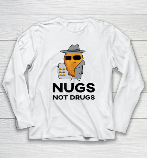 Funny Chicken Nuggets  Nugs Not Drugs Long Sleeve T-Shirt