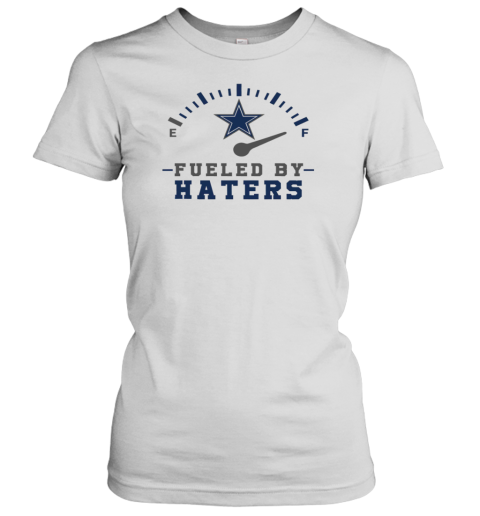 Fueled By Hater Dallas Cowboys Women's T-Shirt