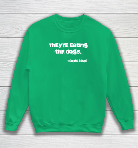 They're Eating The Dogs Sweatshirt 4
