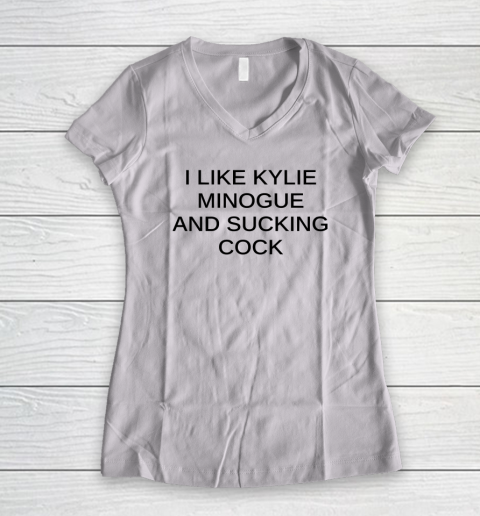 I Like Kylie Minogue And Sucking Cock Women's V-Neck T-Shirt