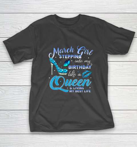 Womens March Girl Stepping Into My Birthday Like A Queen T-Shirt Womens March Girl Stepping Into My Birthday Like A Queen T-Shirt