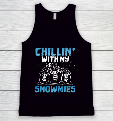 Chillin With My Snowmies Funny Christmas Snowman Crew Gift Tank Top