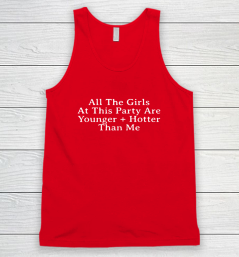 Selena Gomez All The Girls At This Party Are Younger And Hotter Than Me Tank Top 4