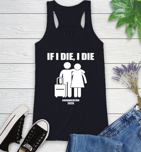 Coronacation If I Die I Die Shirt 43
