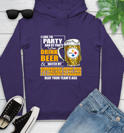 NFL I Like To Party And By Party I Mean Drink Beer and Watch My Pittsburgh Steelers Beat Your Team's Ass Football Youth Hoodie 5