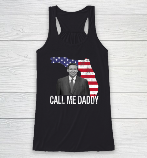 Daddy Desantis Shirt Call Me Daddy Florida America Flag Racerback Tank