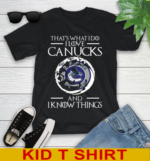 Vancouver Canucks NHL Hockey That's What I Do I Love My Team And I Know Things Game Of Thrones 97