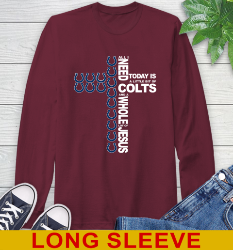 NFL All I Need Today Is A Little Bit Of Indianapolis Colts Cross Shirt Long Sleeve T-Shirt 7
