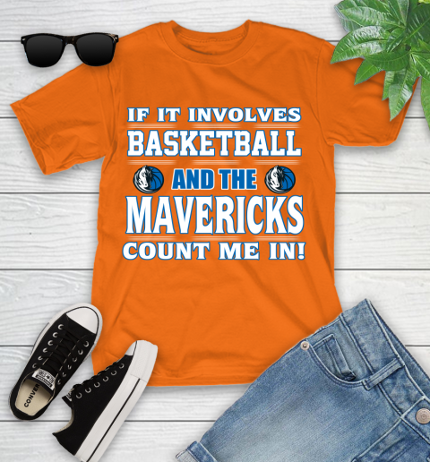 NBA If It Involves Basketball And Dallas Mavericks Count Me In Sports Youth T-Shirt 7