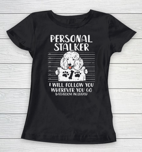 Personal Stalker Poodle Mug Shot Pet Dog Owner Lover Gift Women's T-Shirt