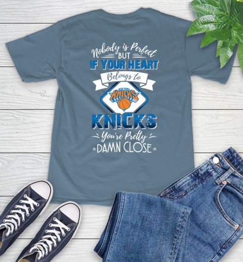NBA Basketball New York Knicks Nobody Is Perfect But If Your Heart Belongs To Knicks You're Pretty Damn Close Shirt T-Shirt 9