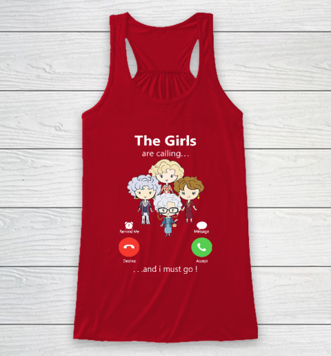 Golden Girls Tshirt The Girls Are Calling And I Must Go The Golden Girls Racerback Tank 4