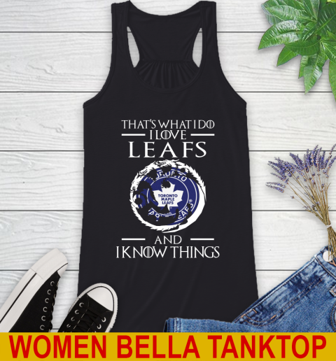 Toronto Maple Leafs NHL Hockey That's What I Do I Love My Team And I Know Things Game Of Thrones 37