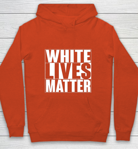 White Lives Matter Tshirt Youth Hoodie 3