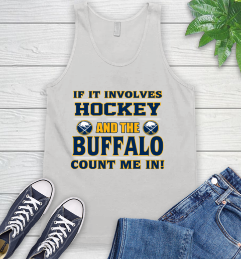 NHL If It Involves Hockey And The Buffalo Sabres Count Me In Sports Tank Top