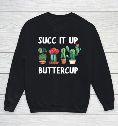 Cactus Lovers Succ It Up Buttercup Pun Funny novelty Youth Sweatshirt
