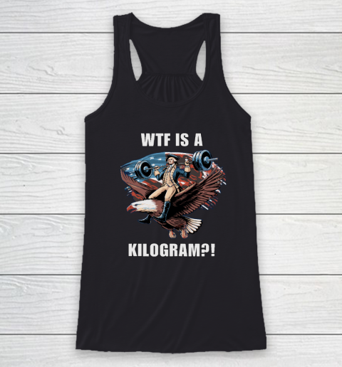 WTF is a Kilogram_ Funny 4th of July Patriotic Eagle USA Racerback Tank