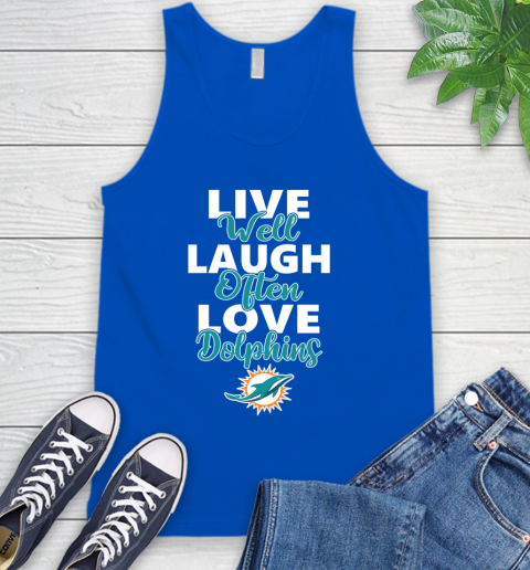 NFL Football Miami Dolphins Live Well Laugh Often Love Shirt Tank Top 4