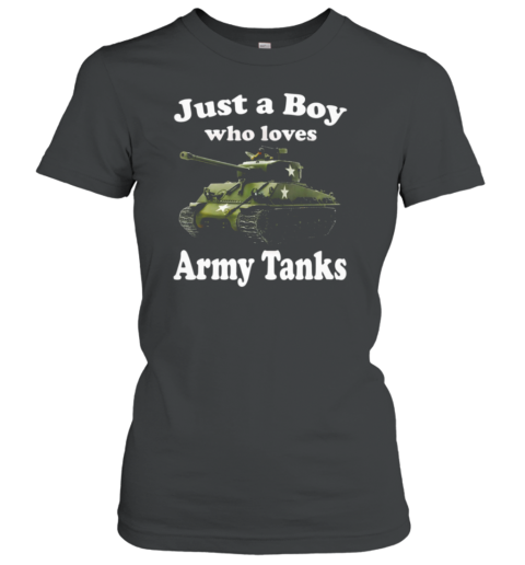 Just A Boy Who Loves Army Tanks Women's T-Shirt