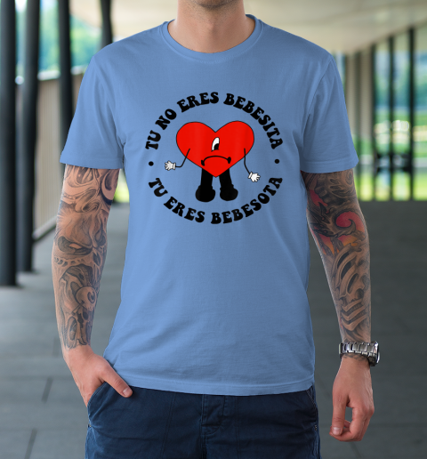 B Bunny Heart Retro Tu No Eres Bebecita To Eres Bebesota T-Shirt 15
