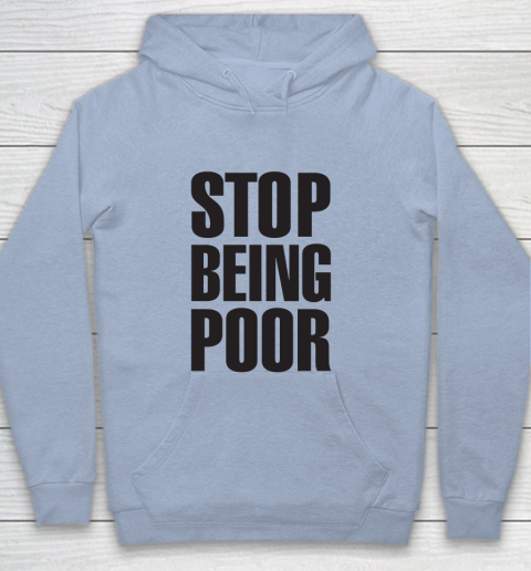 Stop Being Poor Shirt  Paris Hilton Fitted Youth Hoodie 5