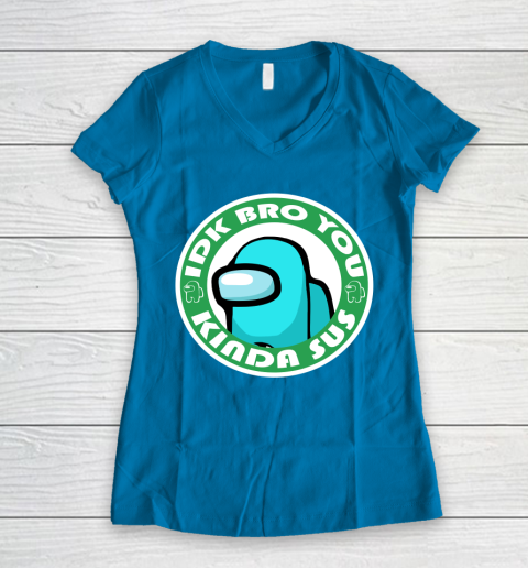 Among Us Shirt Idk Bro You Kinda Sus Women's V-Neck T-Shirt 4