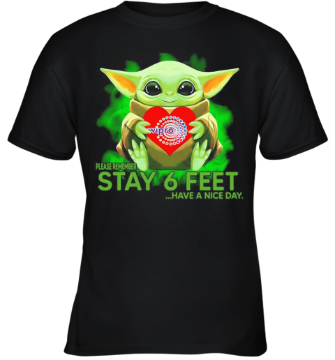 Baby Yoda Hug Wipro Please Remember Stay 6 Feet Have A Nice Day Youth T-Shirt