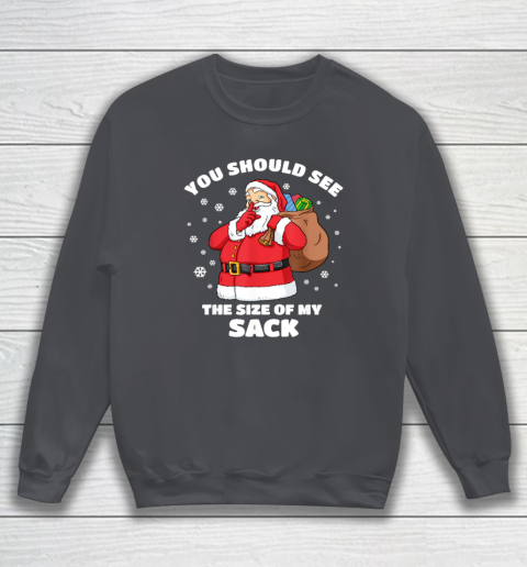 You Should See The Size Of My Sack Santa Men Funny Christmas Sweatshirt 3