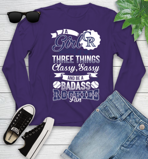 Colorado Rockies MLB Baseball A Girl Should Be Three Things Classy Sassy And A Be Badass Fan Youth Long Sleeve 4