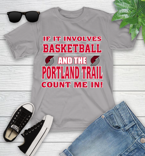 NBA If It Involves Basketball And Portland Trail Blazers Count Me In Sports Youth T-Shirt 4