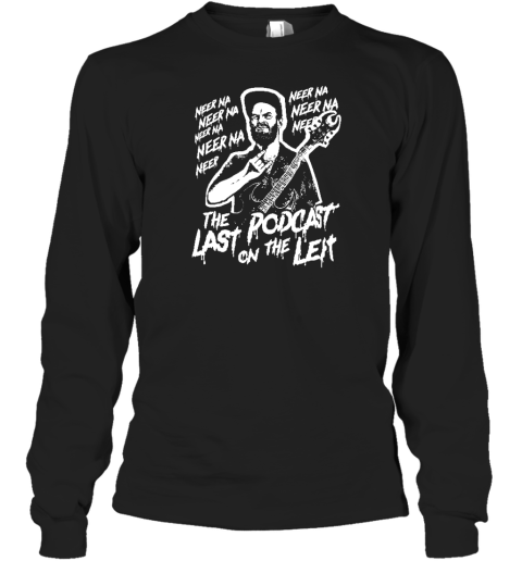 Neer Na Last Podcast On The Left Raunchy Licks Long Sleeve T