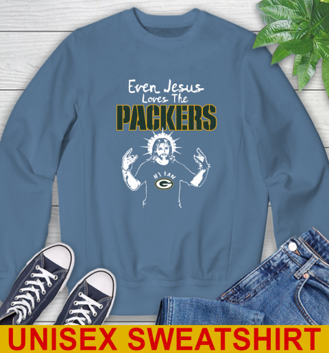 Green Bay Packers NFL Football Even Jesus Loves The Packers Shirt Sweatshirt 10
