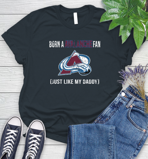NHL Colorado Avalanche Hockey Loyal Fan Just Like My Daddy Shirt Women's T-Shirt 6
