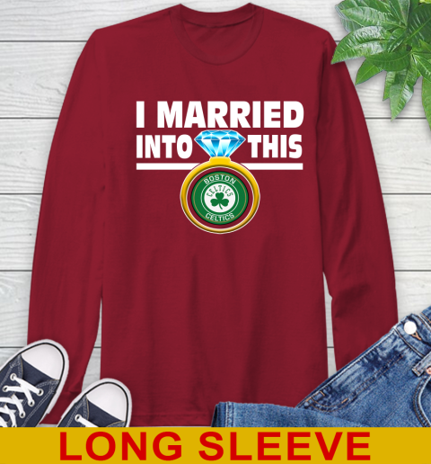 Boston Celtics NBA Basketball I Married Into This My Team Sports Long Sleeve T-Shirt 9