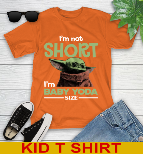 I'm Not Short I'm Baby Yoda Size Funny Star Wars Shirts 104
