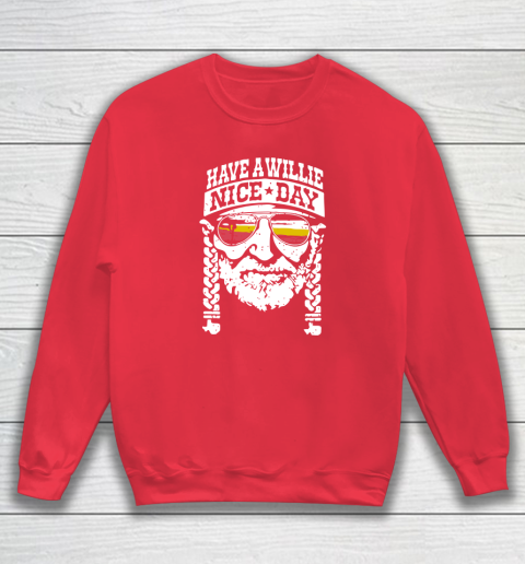 Have A Willie Nice Day Sweatshirt 6