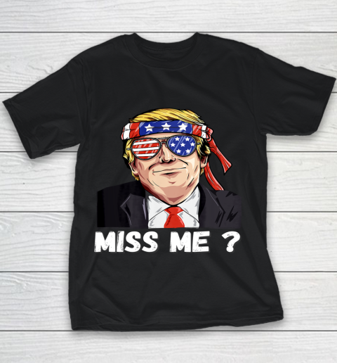 Miss Me Yet Funny Trump Is Still My President Youth T-Shirt