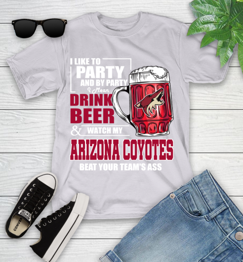 NHL I Like To Party And By Party I Mean Drink Beer And Watch My Arizona Coyotes Beat Your Team's Ass Hockey Youth T-Shirt 4