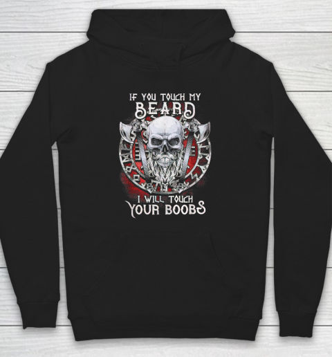 If You Touch My Beard I Will Touch Your Boobs Hoodie