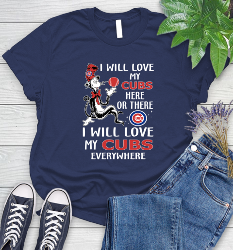 MLB Baseball Chicago Cubs I Will Love My Cubs Everywhere Dr seuss Shirt Women's T-Shirt 12